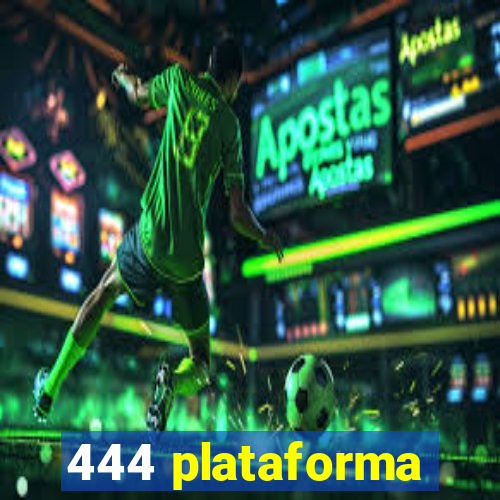 444 plataforma